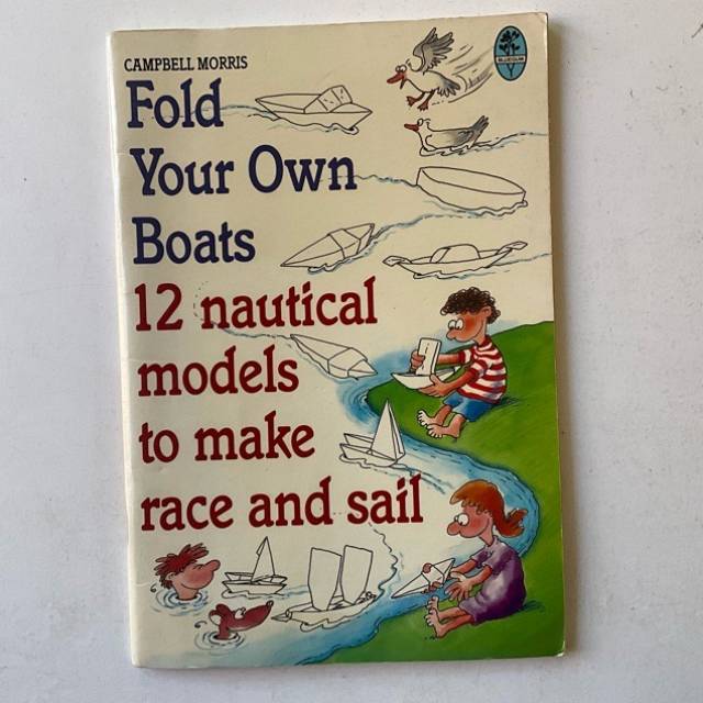 Fold Your Own Boats : 12 Nautical Models to...