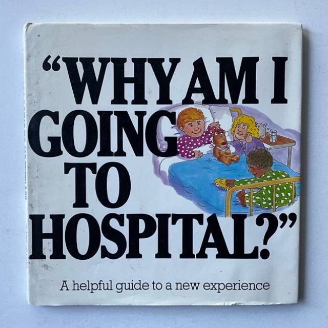 “WHY AM I GOING TO HOSPITAL?” 1983
